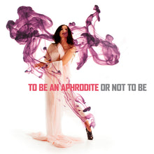 Cargar imagen en el visor de la galería, To Be an Aphrodite or Not to Be (CD)
